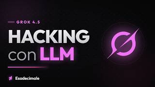 Un esempio di Hacking con LLM - Grok 4.5